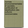 Normes Environnementales Et Sociales, Certification Et Labellisation Des Cultures Commerciales door Food and Agriculture Organization of the United Nations