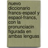 Nuevo Diccionario Francs-Espaol y Espaol-Francs, Con La Pronunciacin Figurada En Ambas Lenguas door Vicente Salv y. Prez
