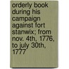 Orderly Book During His Campaign Against Fort Stanwix; from Nov. 4Th, 1776, to July 30Th, 1777 by John Johnson