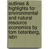 Outlines & Highlights For Environmental And Natural Resource Economics By Tom Tietenberg, Isbn