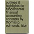 Outlines & Highlights For Fundamental Financial Accounting Concepts By Thomas P. Edmonds, Isbn