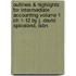 Outlines & Highlights For Intermediate Accounting Volume 1 Ch 1-12 By J. David Spiceland, Isbn