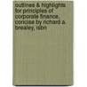 Outlines & Highlights For Principles Of Corporate Finance, Concise By Richard A. Brealey, Isbn by Cram101 Textbook Reviews
