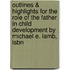 Outlines & Highlights For The Role Of The Father In Child Development By Michael E. Lamb, Isbn