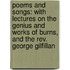 Poems And Songs: With Lectures On The Genius And Works Of Burns, And The Rev. George Gilfillan