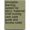 Simulation Learning System For Perry: Maternal Child Nursing Care (User Guide And Access Code) by Shannon E. Perry