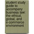 Student Study Guide To Accompany Business Law: The Ethical, Global, And E-Commerce Environment