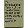The Constitutional History of the Presbyterian Church in the United States of America Volume 2 door Charles Hodge