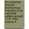 The Historical and the Posthumous Memoirs of Sir Nathaniel William Wraxall, 1772-1784 Volume 4 by Sir Nathaniel William Wraxall
