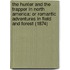 The Hunter And The Trapper In North America: Or Romantic Adventures In Field And Forest (1874)