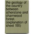 the Geology of the Country Between Atherstone and Charnwood Forest. (Explanation of Sheet 155)