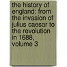 the History of England: from the Invasion of Julius Caesar to the Revolution in 1688, Volume 3 door Hume David Hume