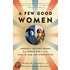 A Few Good Women: America's Military Women From World War I To The Wars In Iraq And Afghanistan