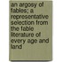 An Argosy of Fables; A Representative Selection from the Fable Literature of Every Age and Land