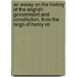 An Essay On The History Of The English Government And Constitution, From The Reign Of Henry Vii