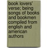Book Lovers' Verse; Being Songs of Books and Bookmen Compiled from English and American Authors door Ruddy Howard Shaw 1856-1922