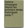Histoire D'espagne Depuis Les Premiers Temps Historiques Jusqu'Ͽ door Eug�Ne Fran�Ois Achille Saint-Hilaire