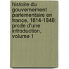 Histoire Du Gouvernement Parlementaire En France, 1814-1848: Prcde D'Une Introduction, Volume 1 door Prosper Duvergier De Hauranne