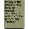 History of the United States from the Earliest Discovery of America to the Present Day Volume 4 door Elisha Benjamin Andrews