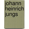 Johann Heinrich Jungs door Heinrich Jung -Stilling Johann