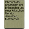 Lehrbuch der Geschichte der philosophie und einer kritischen Literatur derselben, Fuenfter Teil door Johann Gottlieb Gerhard Buhle