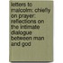 Letters To Malcolm: Chiefly On Prayer: Reflections On The Intimate Dialogue Between Man And God