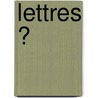 Lettres Ͽ door Nicolas Mar�Chal