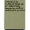 Making Words: Multilevel, Hands-On, Developmentally Appropriate Spelling and Phonics Activities door Patricia M. Cunningham