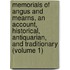 Memorials of Angus and Mearns, an Account, Historical, Antiquarian, and Traditionary (Volume 1)