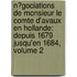 N�Gociations De Monsieur Le Comte D'Avaux En Hollande: Depuis 1679 Jusqu'En 1684, Volume 2