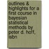 Outlines & Highlights For A First Course In Bayesian Statistical Methods By Peter D. Hoff, Isbn