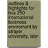 Outlines & Highlights For Bus 250 International Buisness Enviroment By Strayer University, Isbn