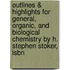 Outlines & Highlights For General, Organic, And Biological Chemistry By H. Stephen Stoker, Isbn