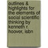 Outlines & Highlights For The Elements Of Social Scientific Thinking By Kenneth R. Hoover, Isbn
