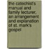 The Catechist's Manual And Family Lecturer, An Arrangement And Explanation Of St. Mark's Gospel