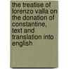 The Treatise Of Lorenzo Valla On The Donation Of Constantine, Text And Translation Into English door Lorenzo Valla