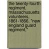 The Twenty-Fourth Regiment, Massachusuetts Volunteers, 1861-1866, "New England Guard Regiment," door Alfred Seelye Roe