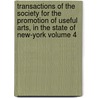 Transactions of the Society for the Promotion of Useful Arts, in the State of New-York Volume 4 door Society For the Promotion of Arts