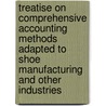 Treatise on Comprehensive Accounting Methods Adapted to Shoe Manufacturing and Other Industries by Frederic Lincoln Small