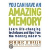 You Can Have An Amazing Memory: Learn Life-Changing Techniques And Tips From The Memory Maestro door Dominic Obrien