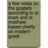 a Few Notes on the Gospels According to St. Mark and St. Matthew: Based Chiefly on Modern Greek door Alexandros Palles