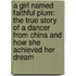 A Girl Named Faithful Plum: The True Story of a Dancer from China and How She Achieved Her Dream