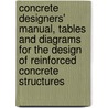 Concrete Designers' Manual, Tables And Diagrams For The Design Of Reinforced Concrete Structures door George A. Hool