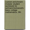 Custom Enrichment Module: Student Workbook for Aufmann/Lockwood's Basic College Mathematics, 9th by Richard N. Aufmann