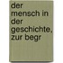 Der Mensch In Der Geschichte, Zur Begr