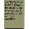 Electricity as a Motive Power, by Count T. Du Moncel and F. Geraldy, Tr. and Ed. by C.J. Wharton by Thodore Achille L. Du Moncel