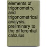 Elements of Trigonometry, and Trigonometrical Analysis, Preliminary to the Differential Calculus door Augustus de Morgan