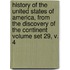 History of the United States of America, from the Discovery of the Continent Volume Set 29, V. 4
