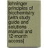 Lehninger Principles Of Biochemistry [With Study Guide And Solutions Manual And 12-Month Access]