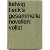 Ludwig Tieck's Gesammelte Novellen: Vollst door Ludwig Tieck